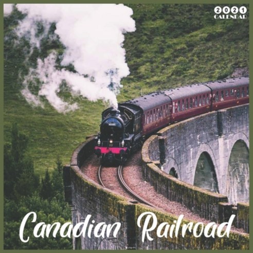 Canadian Railroad 2021 Calendar: Official Canadian Trains Wall Calendar 2021 18 Months Paperback, Independently Published