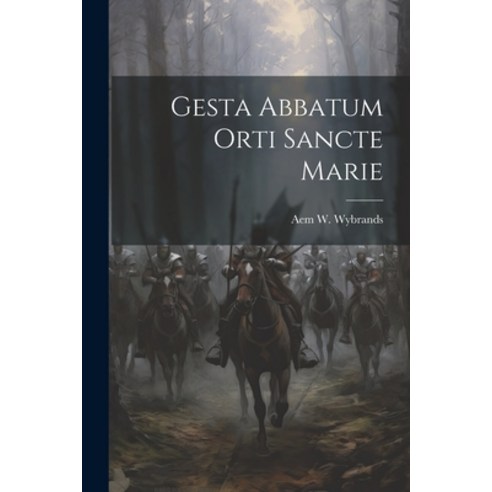 (영문도서) Gesta Abbatum Orti Sancte Marie Paperback, Legare Street Press, English, 9781021970817