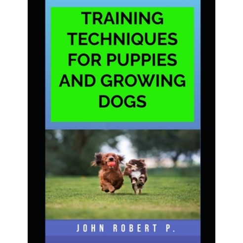 (영문도서) Training Techniques for Puppies and Growing Dogs Paperback, Independently Published, English, 9798357189363