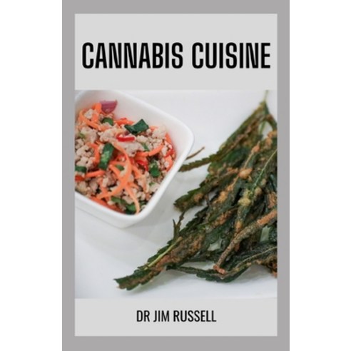 (영문도서) Cannabis Cuisine: The Ultimate Guide To Cooking with Cannabis Paperback, Independently Published, English, 9798507231249