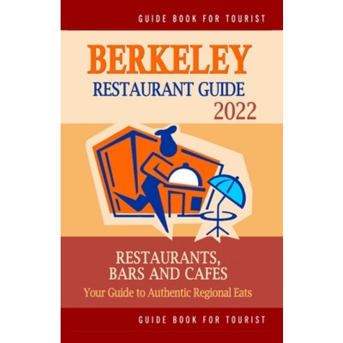 (영문도서) Berkeley Restaurant Guide 2022: Your Guide to Authentic Regional Eats in Berkeley California... Paperback, Independently Published, English, 9798749923780