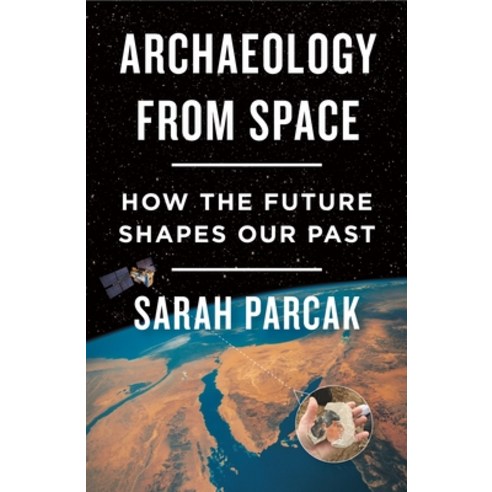 Archaeology from Space: How the Future Shapes Our Past Paperback, Holt McDougal