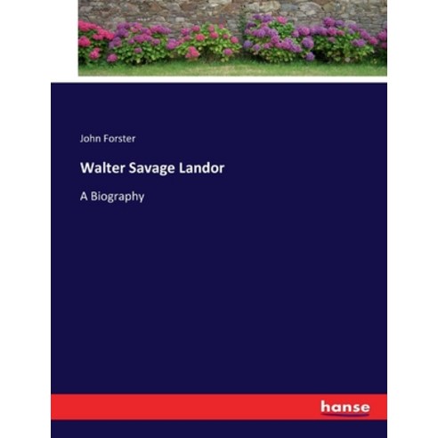 (영문도서) Walter Savage Landor: A Biography Paperback, Hansebooks, English, 9783337074319
