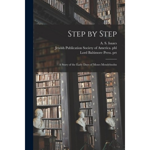 (영문도서) Step by Step: a Story of the Early Days of Moses Mendelssohn Paperback, Legare Street Press, English, 9781015068520