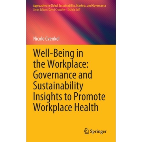 Well-Being in the Workplace: Governance and Sustainability Insights to Promote Workplace Health Hardcover, Springer