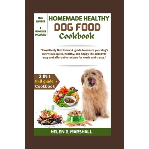 (영문도서) Homemade Healthy Dog Food Cookbook: "Pawsitively Nutritious: A guide to ensure your dog''s nut... Paperback, Independently Published, English, 9798883125286