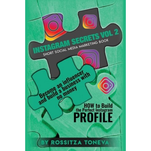 Instagram Secrets Vol 2: HOW to Build the Perfect Instagram Profile.: Become an influencer and build... Paperback, Independently Published