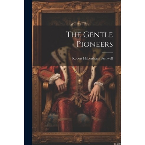 (영문도서) The Gentle Pioneers Paperback, Legare Street Press, English, 9781021236913
