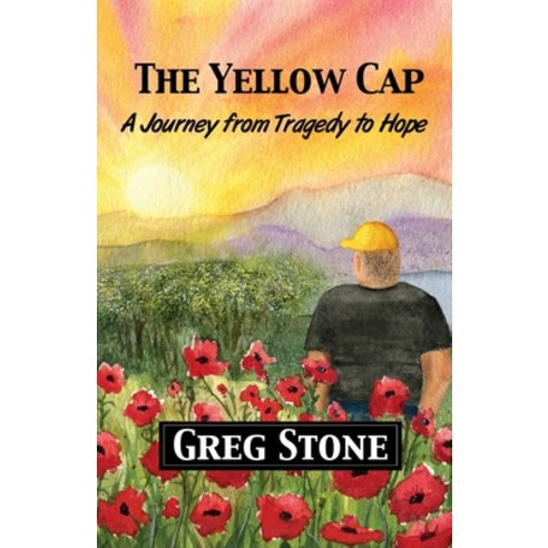 The Yellow Cap: A Journey fromTragedy to Hope Paperback, Compass Flower Press, English, 9781951960087