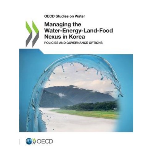 OECD Studies on Water Managing the Water-Energy-Land-Food Nexus in Korea: Policies and Governance Op... Paperback, Org. for Economic Cooperati..., English, 9789264306516