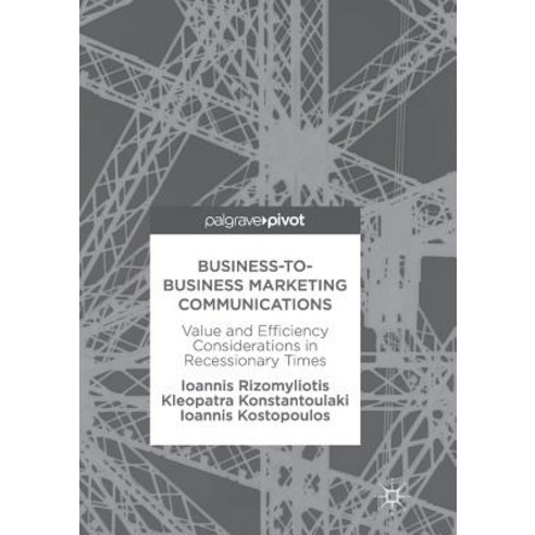 (영문도서) Business-To-Business Marketing Communications: Value and Efficiency Considerations in Recessi... Paperback, Palgrave MacMillan, English, 9783319864747