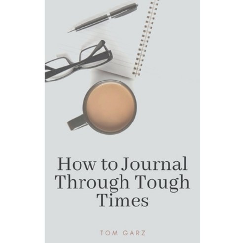 (영문도서) How to Journal Through Tough Times Paperback, Tg Ideas LLC, English, 9798215204931