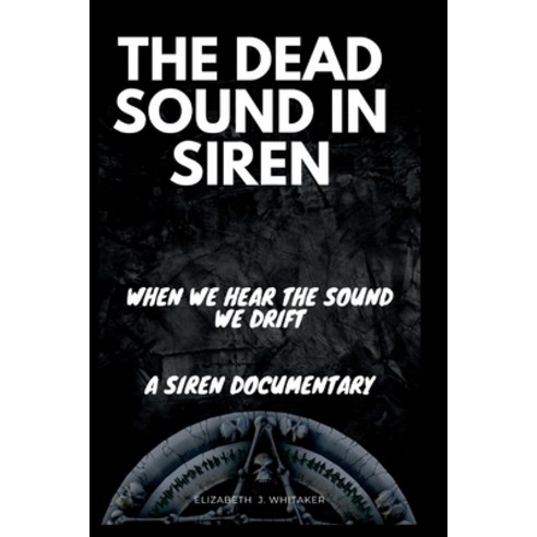(영문도서) The Dead Sound in Siren: When We Hear The Sound We Drift A Siren Documentary Paperback, Independently Published, English, 9798839992450