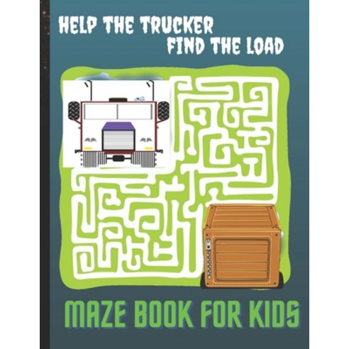 Help The Trucker Find The Load Mazes Book For Kids: Truck Maze Activity Book For Kids Ages 4-8 Paperback, Independently Published, English, 9798700018777