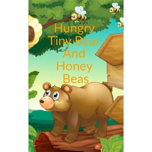 (영문도서) Hungry Tiny Bear And Honey Beas Paperback, Independently Published, English, 9798472497091