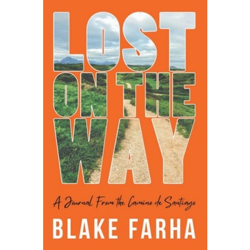 (영문도서) Lost on the Way: A Journal From the Camino de Santiago Paperback, Blake Farha, English, 9781736394625
