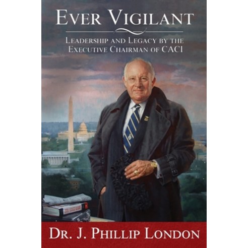 (영문도서) Ever Vigilant: Leadership and Legacy by the Executive Chairman of CACI Paperback, Fortis, English, 9798986085951