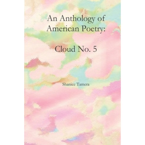 An Anthology of American Poetry: Cloud No. 5 Paperback, Independently Published