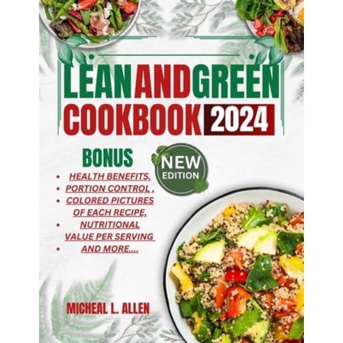 (영문도서) Lean and Green Cookbook 2024: Flavorful Recipes For Lean Protein & Vibrant Veggies Paperback, Independently Published, English, 9798328403573