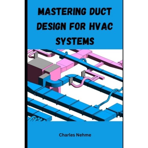 (영문도서) Mastering Duct Design for HVAC Systems Paperback, Independently Published, English, 9798324949730