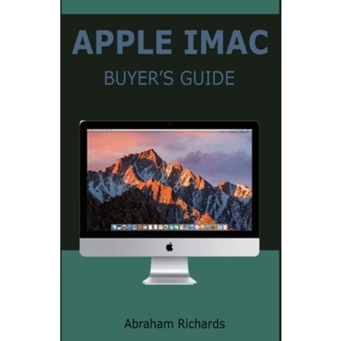 (영문도서) Apple iMac Buyer''s Guide: Complete User Manual for Beginners and Seniors on How to Use the Ne... Paperback, Independently Published, English, 9798501436237