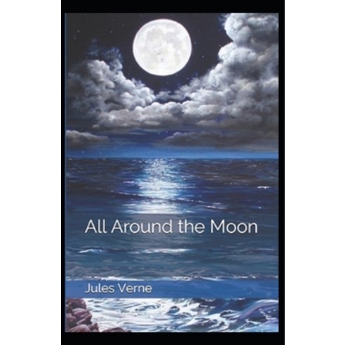 All Around the Moon (illustrated edition) Paperback, Independently Published, English, 9798733523712