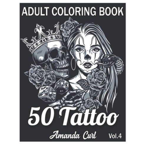 50 Tattoo Adult Coloring Book: An Adult Coloring Book with Awesome Sexy and Relaxing Tattoo Design... Paperback, Independently Published, English, 9798578775567