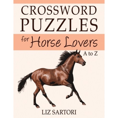 Crossword Puzzles for Horse Lovers A to Z Paperback, Independently Published, English, 9798726665054