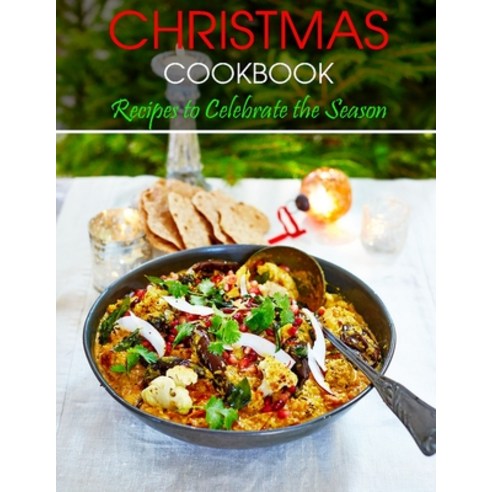 Christmas Cookbook: Recipes to Celebrate the Season Paperback, Independently Published, English, 9798700855761