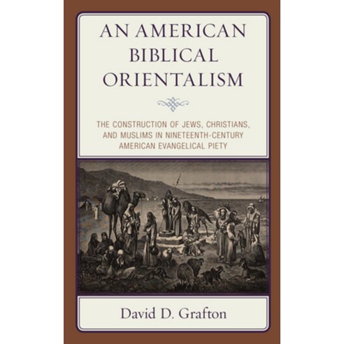 An American Biblical Orientalism: The Construction of Jews Christians and Muslims in Nineteenth-Ce... Hardcover, Fortress Academic