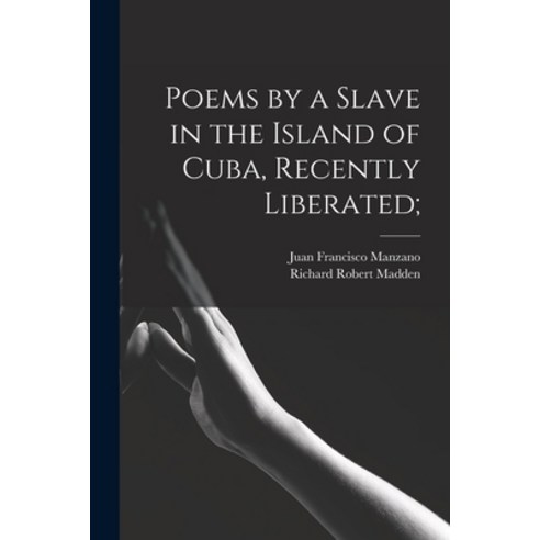 (영문도서) Poems by a Slave in the Island of Cuba Recently Liberated; Paperback, Legare Street Press, English, 9781014083067