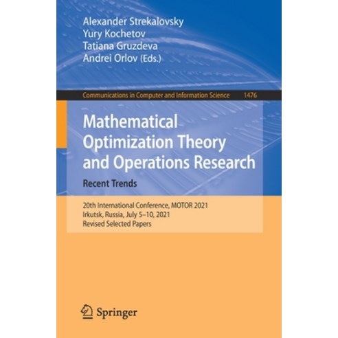 (영문도서) Mathematical Optimization Theory and Operations Research: Recent Trends: 20th International C... Paperback, Springer, English, 9783030864323