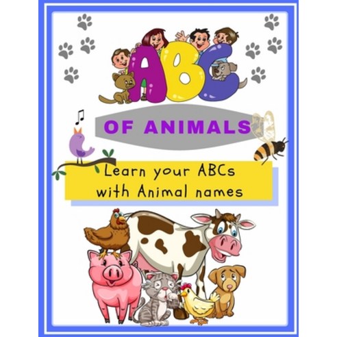 (영문도서) ABC of Animals; Learn the English Alphabets with Animal Names: For Toddlers Preschoolers and... Paperback, Independently Published, 9798514353422