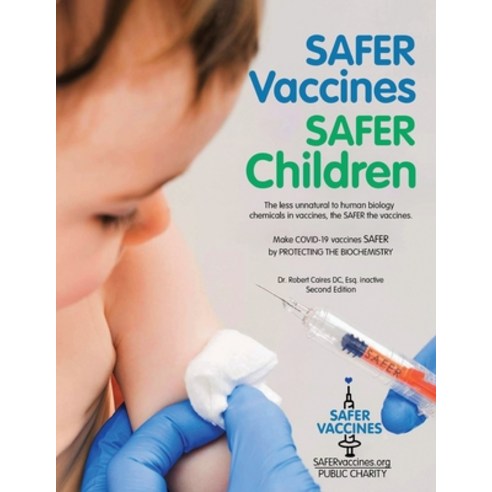 Safer Vaccines Safer Children: The less unnatural to human biology chemicals in vaccines the SAFER... Paperback, Pageturner, Press and Media