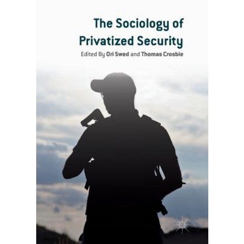 (영문도서) The Sociology of Privatized Security Paperback, Palgrave MacMillan, English, 9783030074685