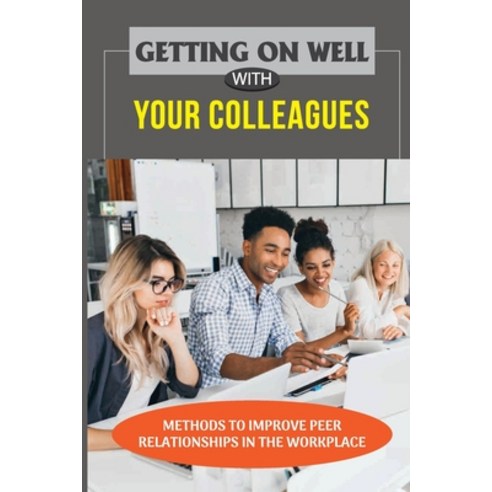 (영문도서) Getting On Well With Your Colleagues: Methods To Improve Peer ...