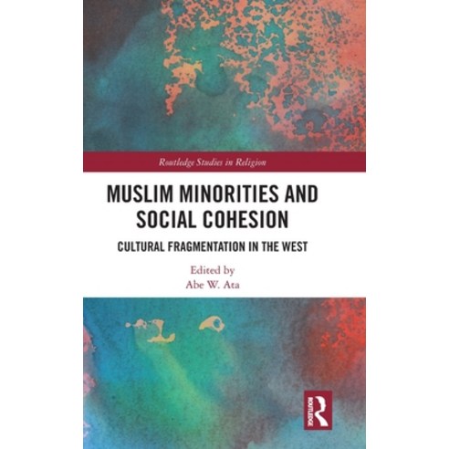 Muslim Minorities and Social Cohesion: Cultural Fragmentation in the West Hardcover, Routledge