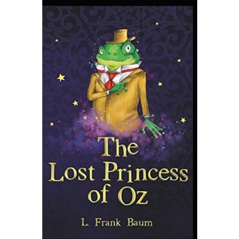 The Lost Princess of Oz Annotated Paperback, Independently Published, English, 9798706332129