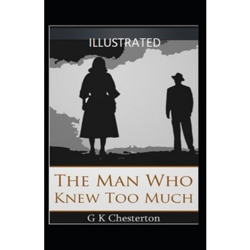 The Man Who Knew Too Much Illustrated Paperback, Independently Published, English, 9798591854690