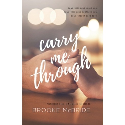 Carry Me Through: First book in The Carried Series Paperback, Independently Published, English, 9798552922697