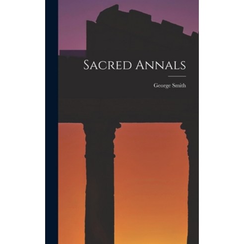 (영문도서) Sacred Annals Hardcover, Legare Street Press