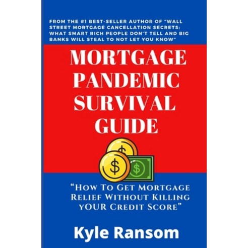 (영문도서) Mortgage Pandemic Survival Guide: How To Get Mortgage Relief Without Killing Your Credit Score Paperback, Independently Published, English, 9798392252039