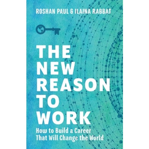 (영문도서) The New Reason to Work: How to Build a Career That Will Change the World Paperback, Lioncrest Publishing, English, 9781544525174
