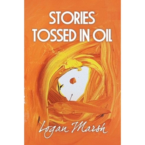 (영문도서) Stories Tossed in Oil Paperback, Milton & Hugo LLC, English, 9798892851664