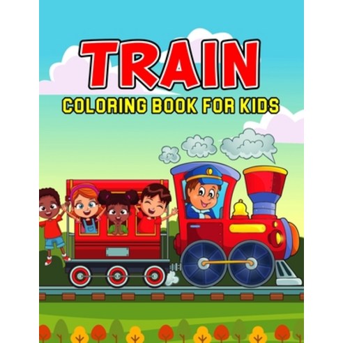 Train Coloring Book for Kids: A Fun Coloring Activity Book for Toddler/ Preschooler and Kids - Ages ... Paperback, Independently Published, English, 9798736928767
