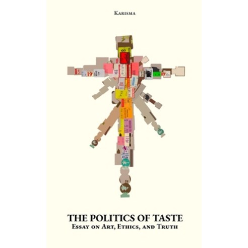 (영문도서) The Politics Of Taste: Essay on Art Ethics and Truth Paperback, Independently Published, English, 9798327303157