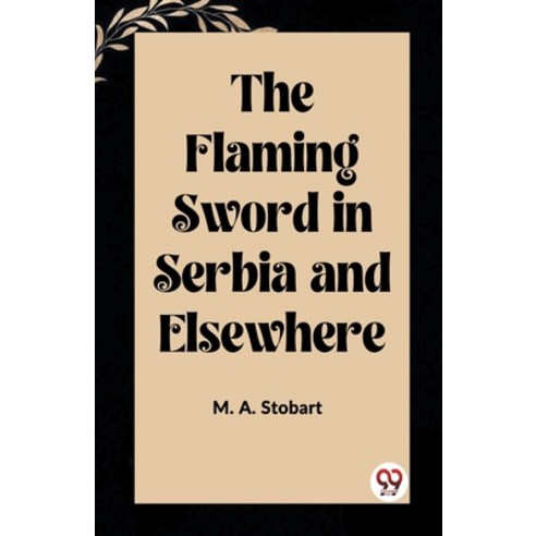 (영문도서) The Flaming Sword in Serbia and Elsewhere Paperback, Double 9 Books, English, 9789361421310