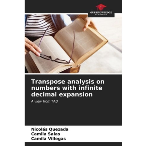 (영문도서) Transpose analysis on numbers with infinite decimal expansion Paperback, Our Knowledge Publishing, English, 9786206962618