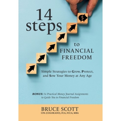 (영문도서) 14 Steps to Financial Freedom: Simple Strategies to Grow Protect and Sow Your Money at Any Age Hardcover, Board Horse Press, English, 9789769695900