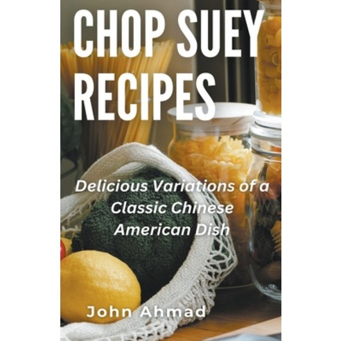 (영문도서) Chop Suey Recipes Paperback, John Ahmad, English, 9798223712695